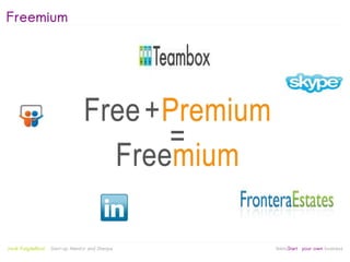 Freemium




                                                   
Jordi Puigdellívol   Start-up Mentor and Sherpa       linktoStart your own business
 