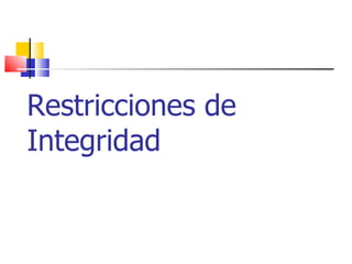 Restricciones de Integridad 