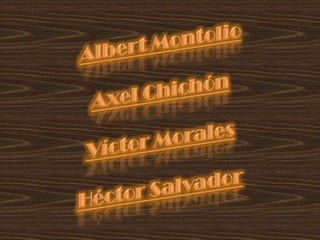 Albert MontolioAxel ChichónVíctor MoralesHéctor Salvador