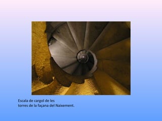 Escala de cargol de les
torres de la façana del Naixement.
 