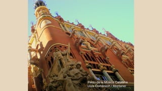 Palau de la Música Catalana
Lluís Domènech i Montaner
 