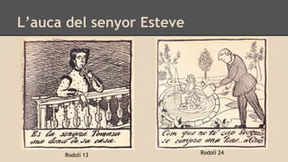 L’auca del senyor Esteve
Rodolí 13 Rodolí 24
 