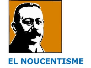 EL NOUCENTISME 