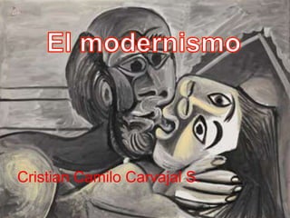 El modernismo  Cristian Camilo Carvajal S. 