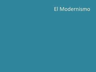 El Modernismo
 