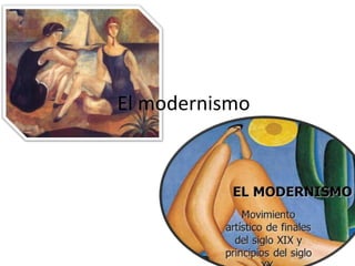 El modernismo
 