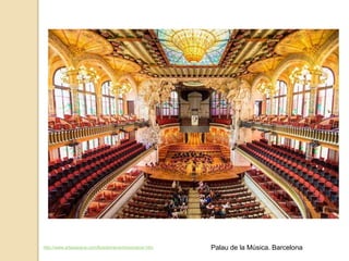 http://www.arteespana.com/lluisdomenechimontaner.htm Palau de la Música. Barcelona
 