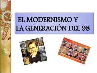 EL MODERNISMO Y
LA GENERACIÓN DEL 98
 