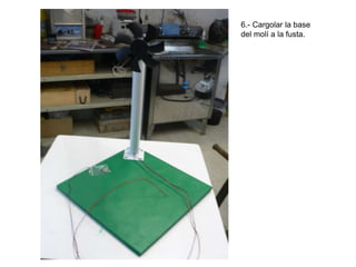 6.- Cargolar la base
del molí a la fusta.

 