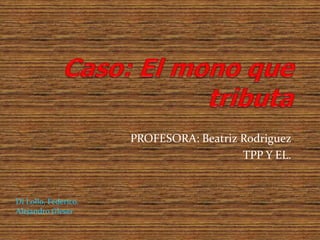 PROFESORA: Beatriz Rodriguez
TPP Y EL.
Di Lollo, Federico.
Alejandro Gleser
 