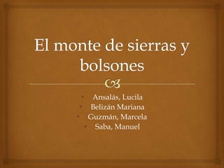 • Ansalás, Lucila
• Belizán Mariana
• Guzmán, Marcela
• Saba, Manuel
 