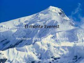 El monte Everest
Hecho por Jorge David Maldonado
 