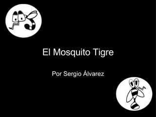 El Mosquito Tigre Por Sergio Álvarez 