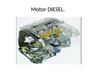 Motor DIESEL.
 