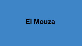 El Mouza
 