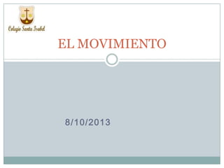 EL MOVIMIENTO

8/10/2013

 
