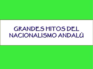 GRANDES HITOS DEL NACIONALISMO ANDALÚ   
