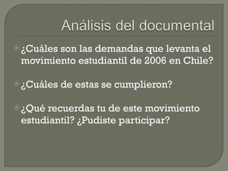 ¿Cuáles son las demandas que levanta el movimiento estudiantil de 2006 en Chile? ¿Cuáles de estas se cumplieron? ¿Qué recuerdas tu de este movimiento estudiantil? ¿Pudiste participar? 