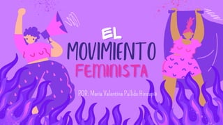 EL MOVIMIENTO FEMINISTA.pdf MARIA VALENTINA PULIDO HINCAPIE