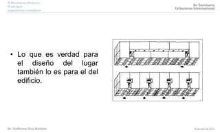 • Lo que es verdad para
el diseño del lugar
también lo es para el del
edificio.
 