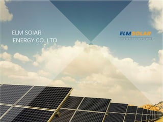 YOUR BEST PV SUPPLIER / May 2021
ELM SOlAR
ENERGY CO.,LTD
Next
 