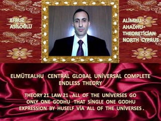 Elmütealhu  central  global  uni̇versal  complete  endless  theory 21 law 21