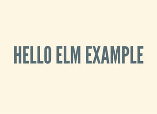 HELLO ELM EXAMPLE
 