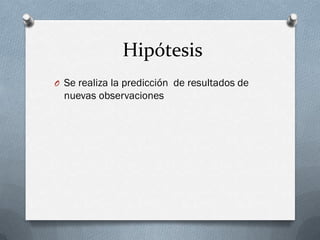 Hipótesis
O Se realiza la predicción de resultados de
  nuevas observaciones
 