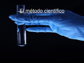 El método científico
 