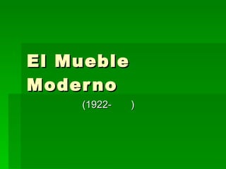 El Mueble Moderno (1922-  ) 