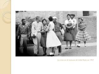 La crisis en el instituto de Little Rock, en 1957
 