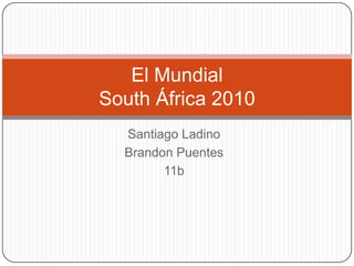 Santiago Ladino Brandon Puentes 11b El MundialSouth África 2010 