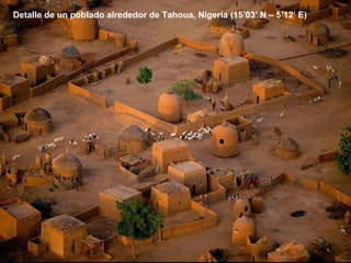 Detalle de un poblado alrededor de Tahoua, Nigeria (15’03’ N – 5’12’ E) 