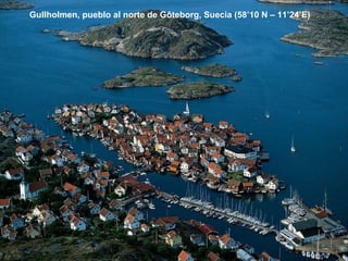 Gullholmen, pueblo al norte de Gôteborg, Suecia (58’10 N – 11’24’E) 