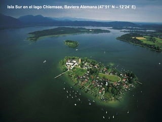 Isla Sur en el lago Chlemsee, Baviera Alemana (47’51’ N – 12’24’ E) 