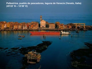 Pellestrina, pueblo de pescadores, laguna de Venecia (Veneto, Italia) (45’22’ N – 12’20’ E) 