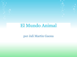 El Mundo Animal por Jali Martin Gaona 