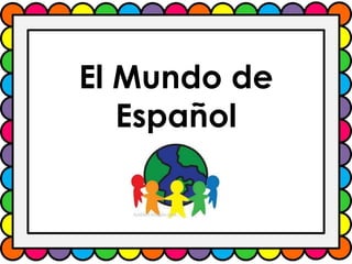 El Mundo de 
Español 
 