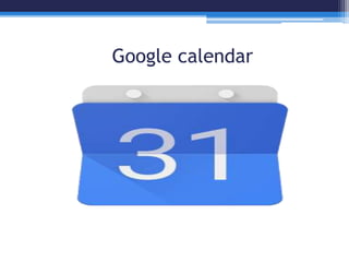 Google calendar
 