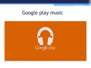 Google play music
 