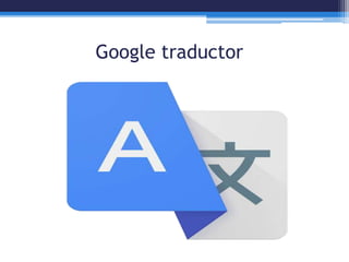 Google traductor
 