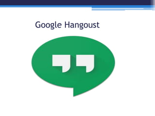 Google Hangoust
 