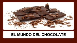 EL MUNDO DEL CHOCOLATE 
 