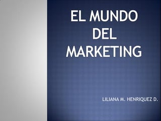 LILIANA M. HENRIQUEZ D.  