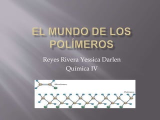 Reyes Rivera Yessica Darlen
Química IV
 