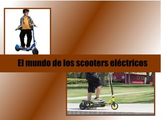 El mundo de los scooters eléctricos
 