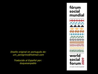 Diseño original en portugués de: um_peregrino@hotmail.com Traducido al Español por: duquesanpablo 