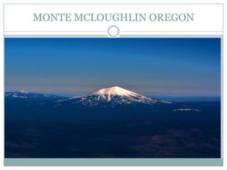 MONTE MCLOUGHLIN OREGON