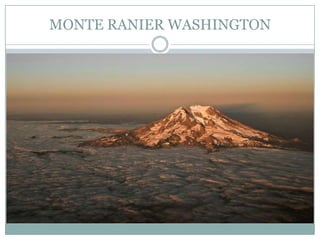 MONTE RANIER WASHINGTON