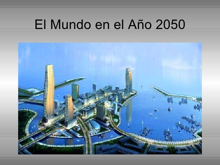 El mundo en el año 2050